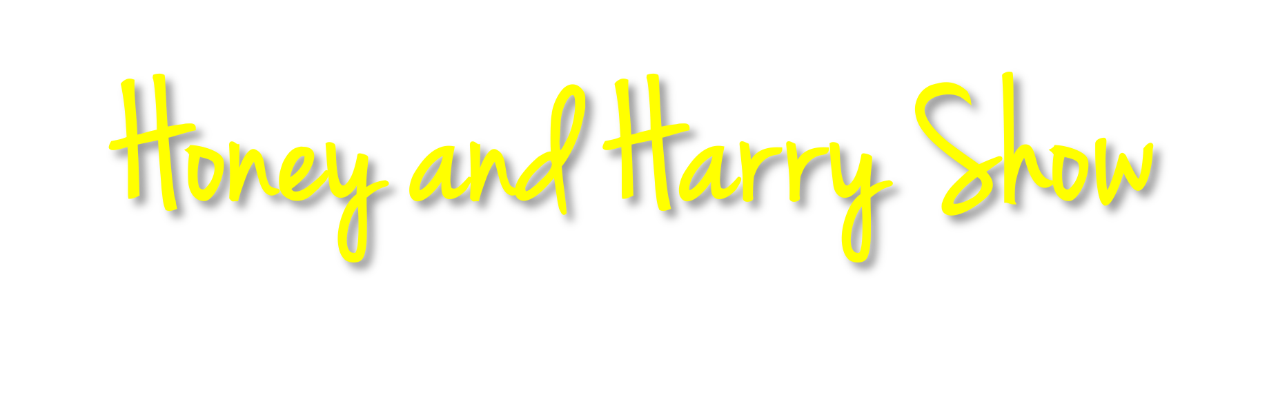 Honey and Harry Show Title